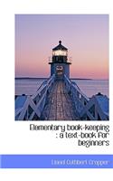 Elementary Book-Keeping: A Text-Book for Beginners