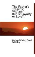 The Father's Tragedy; William Rufus; Loyalty or Love?