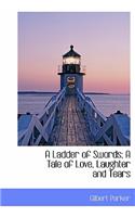 A Ladder of Swords; A Tale of Love, Laughter and Tears: (English)
