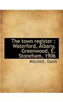 The Town Register: Waterford, Albany, Greenwood, E. Stoneham, 1906