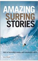 By Alex Wade Amazing Surfing Stories: Tales of Incredible Waves and Remarkable Riders (Amazing Stories) (3rd Third Edition) [Hardcover]
