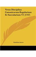 Vetus Disciplina Canonicorum Regularium Et Saecularium V1 (1747)