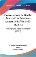 Conversations de Goethe Pendant Les Dernieres Annees de Sa Vie, 1822-1832 V2