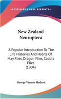 New Zealand Neuroptera: A Popular Introduction To The Life Histories And Habits Of May Flies, Dragon Flies, Caddis Flies (1904)