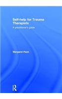 Self-help for Trauma Therapists: A Practitioner's Guide