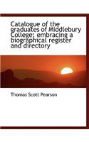 Catalogue of the Graduates of Middlebury College; Embracing a Biographical Register and Directory