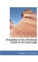 Proceedings of the Fifth Annual Session of the Grand Lodge