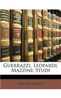 Guerrazzi, Leopardi, Mazzini