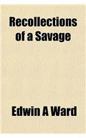 Recollections of a Savage: (English)