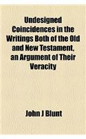 Undesigned Coincidences in the Writings Both of the Old and New Testament, an Argument of Their Veracity