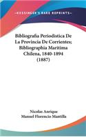 Bibliografia Periodistica de La Provincia de Corrientes; Bibliographia Maritima Chilena, 1840-1894 (1887)