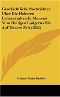 Geschichtliche Nachrichten Uber Die Hoheren Lehranstalten in Munster Vom Heiligen Ludgerus Bis Auf Unsere Zeit (1852)