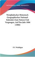 Westphalischer Historisch-Geographischer National-Kalender Zum Nutzen Und Vergnugen, Auf Das Jahr 1806 (1806)