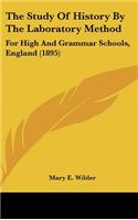The Study Of History By The Laboratory Method: For High And Grammar Schools, England (1895)