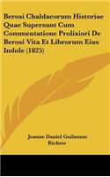 Berosi Chaldaeorum Historiae Quae Supersunt Cum Commentatione Prolixiori de Berosi Vita Et Librorum Eius Indole (1825)