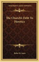 Church's Debt To Heretics