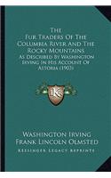 The Fur Traders Of The Columbia River And The Rocky Mountains