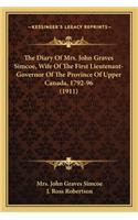 Diary Of Mrs. John Graves Simcoe, Wife Of The First Lieutenant-Governor Of The Province Of Upper Canada, 1792-96 (1911)