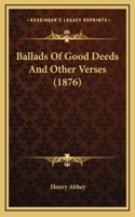 Ballads of Good Deeds and Other Verses (1876)