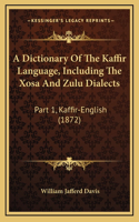 Dictionary Of The Kaffir Language, Including The Xosa And Zulu Dialects