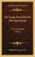 Camp Fire Girls on the Open Road: Or Glorify Work (1918)