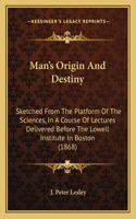 Man's Origin and Destiny