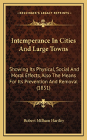 Intemperance in Cities and Large Towns