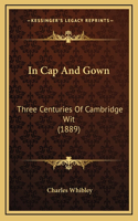 In Cap and Gown: Three Centuries of Cambridge Wit (1889)