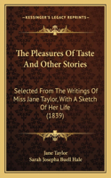 The Pleasures Of Taste And Other Stories
