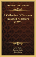 A Collection Of Sermons Preached At Oxford (1737)