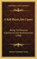 A Ball Player's Career
