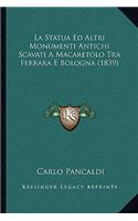 Statua Ed Altri Monumenti Antichi Scavati A Macaretolo Tra Ferrara E Bologna (1839)