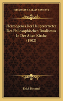 Hermogenes Der Hauptvertreter Des Philosophischen Dualismus In Der Alten Kirche (1902)