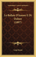 Le Ballate D'Amore E Di Dolore (1897)