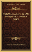 Atala O Los Amores de DOS Salvages En El Desierto (1813)