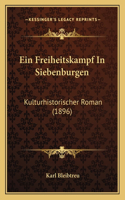 Freiheitskampf In Siebenburgen: Kulturhistorischer Roman (1896)