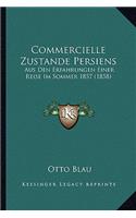 Commercielle Zustande Persiens: Aus Den Erfahrungen Einer Reise Im Sommer 1857 (1858)