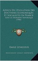 Apercu de L'Evolution Des Doctrines Economiques Et Socialistes En France: Sous La Troisieme Republique (1906)