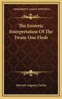 The Esoteric Interpretation Of The Twain One Flesh