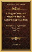 A Magyar Nemzetet Megilleto Hely Az Europai Nepcsaladban