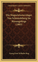 Die Magneteisenerzlager Von Schmiedeberg Im Riesengebirge (1903)