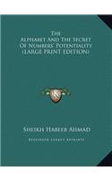 The Alphabet and the Secret of Numbers' Potentiality