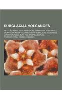 Subglacial Volcanoes: Fiftytwo Ridge, Geitlandsjokull, Grimsvotn, Hofsjokull, Jack's Jump, Katla Volcano, List of Subglacial Volcanoes, Loki(English)