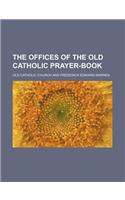 The Offices of the Old Catholic Prayer-Book