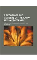 A Record of the Members of the Kappa Alpha Fraternity; And a City and Town Directory, 1825 [To] 1892