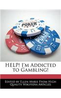 Help! I'm Addicted to Gambling!