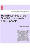 Reminiscences of Old Sheffield, Its Streets and ... People.