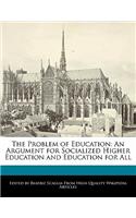 The Problem of Education: An Argument for Socialized Higher Education and Education for All