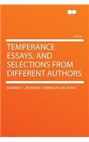 Temperance Essays, and Selections from Different Authors
