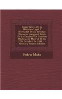 Importancia De La Medicina Legal Y Necesidad De Su Estudio: Discurso Inaugural Leido En La Facultad De Ciencias Médicas De Madrid El Día 2 De Octubre De 1844... - Primary Source Edition